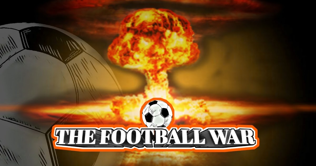 WAR THE FOOTBALL WAR THE 100 HOUR WAR