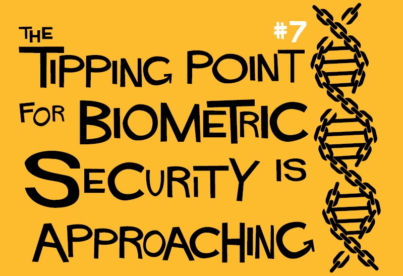 7. The Tipping Point for Biometric Security Is Approaching