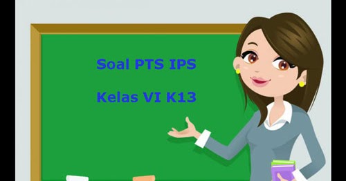 Soal Pts Uts Ips Kelas 6 Semester 1 K13 Terbaru Tahun 2019 2020 Juragan Les Soal Pts Uts Ips Kelas 6 Semester 1 K13 Terbaru Tahun 2019 2020 Juragan Les