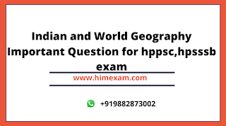 Indian and World Geography Important Question for hppsc,hpsssb exam Indian and World Geography Important Question for hppsc,hpsssb exam