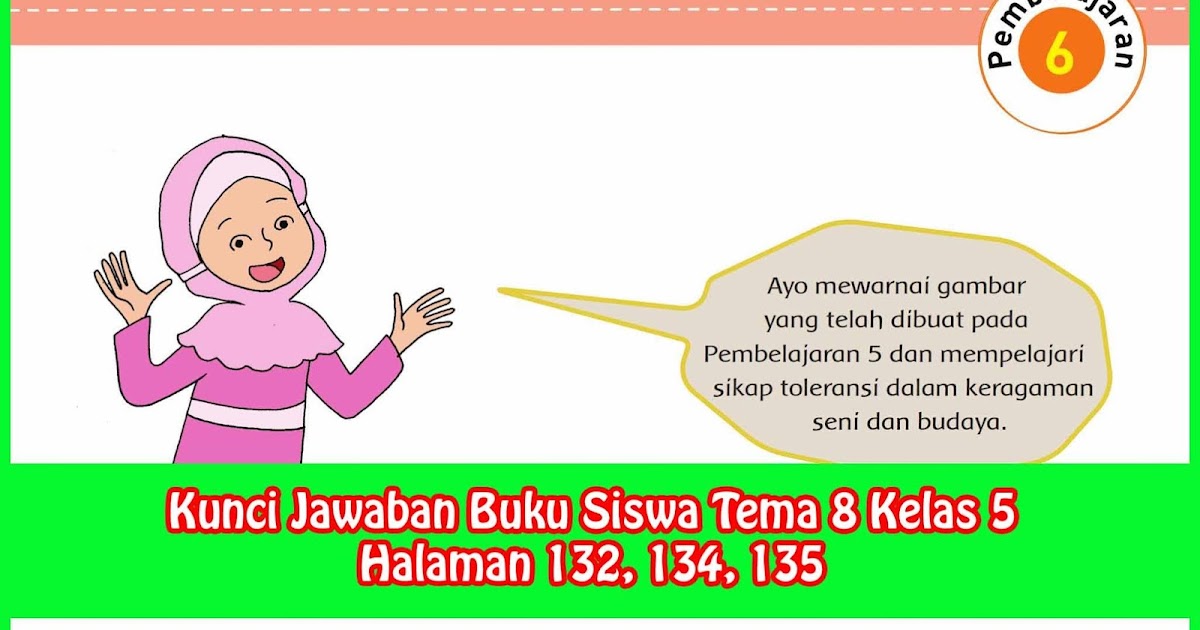 Kunci Jawaban Buku Siswa Tema 8 Kelas 5 Halaman 132 134 135 Sanjayaops