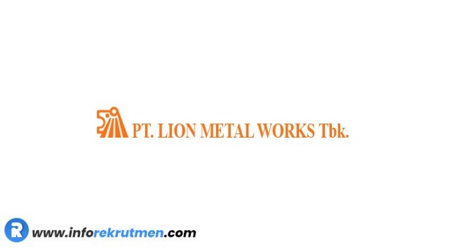 Rekrutmen Terbaru PT Lion Metal Works Tbk Tahun 2021