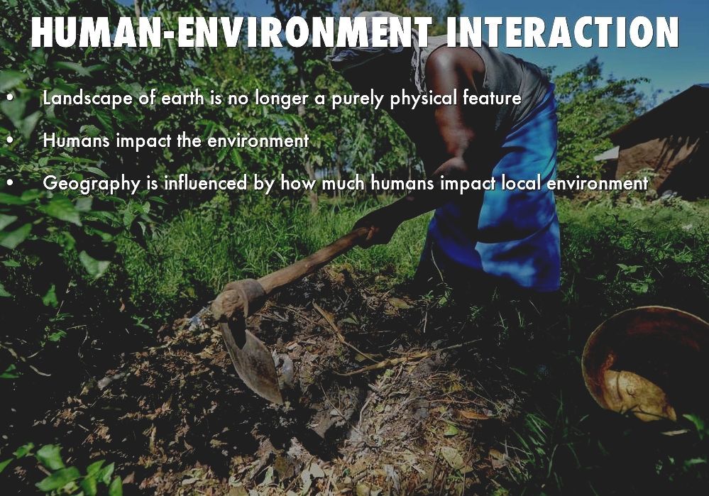 Five Themes Of Geography - Human Environmental Interaction Definition