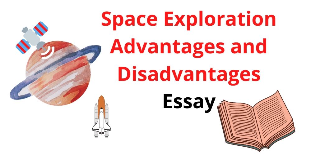 space exploration advantages and disadvantages essay