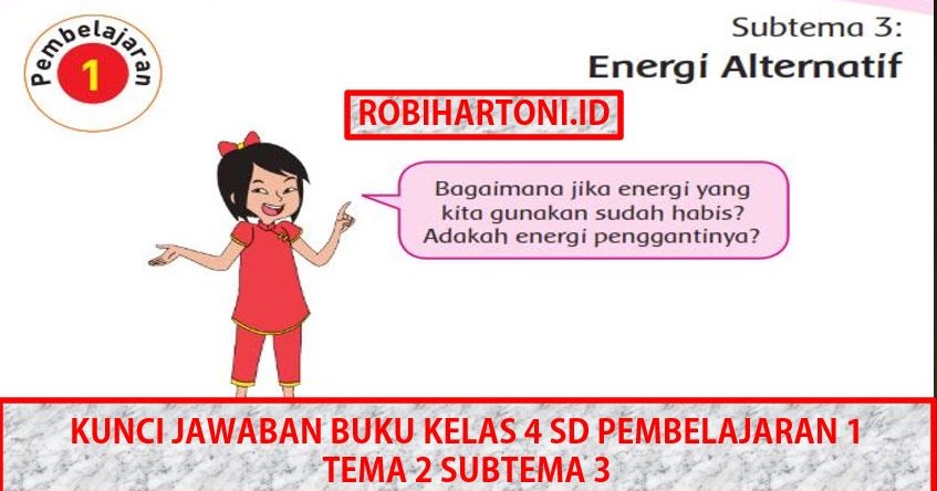 Kunci Jawaban Buku Kelas 4 Sd Pembelajaran 1 Tema 2 Subtema 3 Energi Alternatif Robihartoni