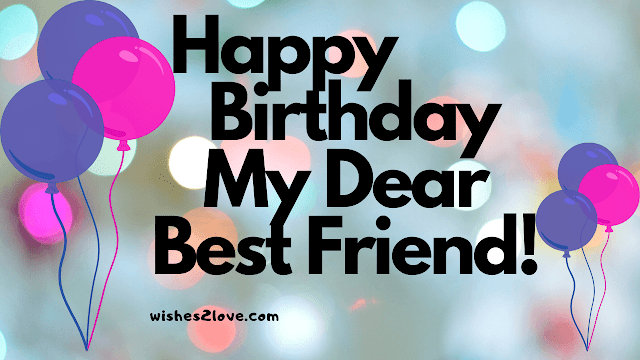 Happy Birthday Wish for Friend I Best Friend Birthday I | Wishes2Love