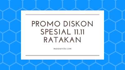 Promo Diskon Spesial 11.11 Ratakan 8-14 November 2021