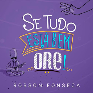 Baixar Música Gospel Se Tudo Está Bem, Ore! - Robson Fonseca Mp3