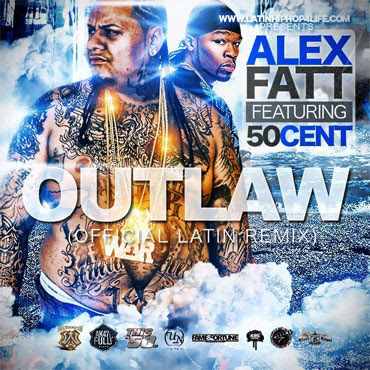 Alex Fatt Ft. 50 Cent – Outlaw (Official Latin Remix)