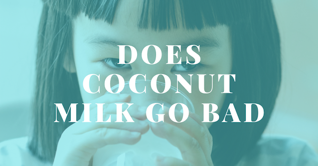 Does coconut milk go bad