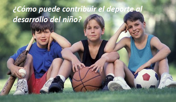 ¿Cómo puede contribuir el deporte al desarrollo del niño?