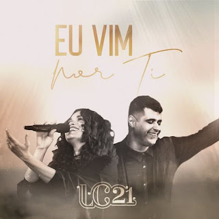 Baixar Música Gospel Eu Vim Por Ti - LC21 Mp3