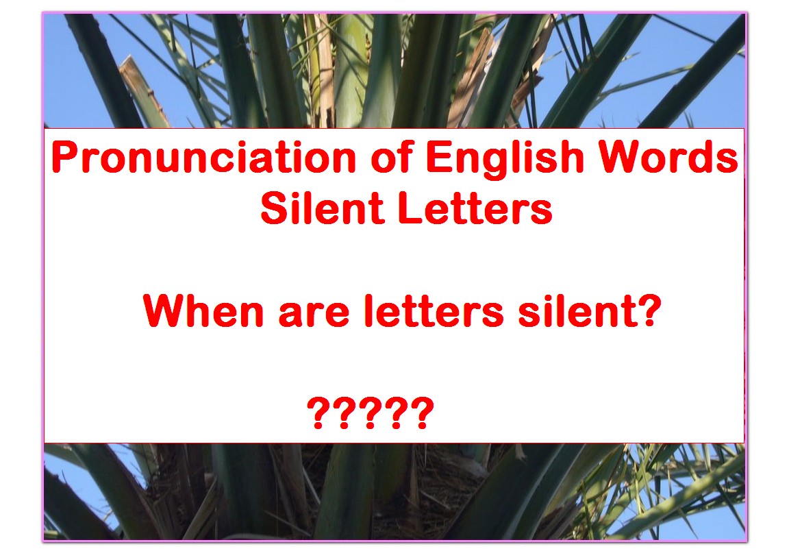 Pronunciation of English Words – Silent Letters | English Words ending