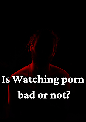 Is Watching Porn Bad For You?