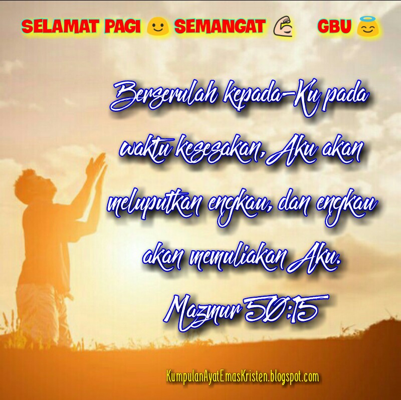 Kumpulan Ayat Emas Kristen Gambar Selamat Pagi Ayat Alkitab Motivasi Semangat Mazmur 50 15