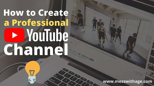 How to Create a Professional YouTube Channel