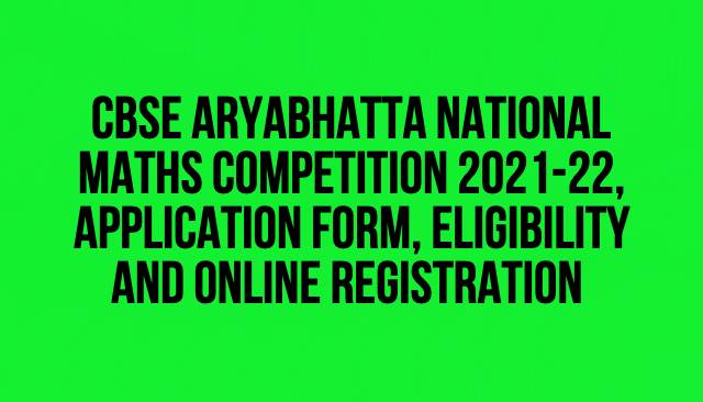 CBSE Aryabhatta National Maths Competition 2021-22, Application Form, Eligibility and Online Registration