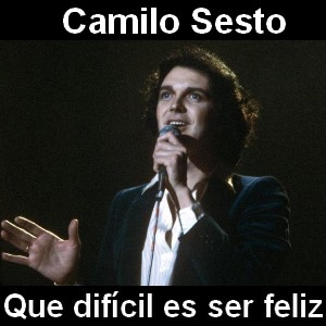 Camilo Sesto – Que difícil es ser feliz