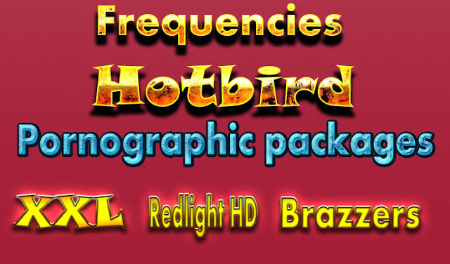 List of all pornographic channels on Hot Bird Updates 15-3-2021 List of all pornographic channels on Hot Bird Updates 15-3-2021
