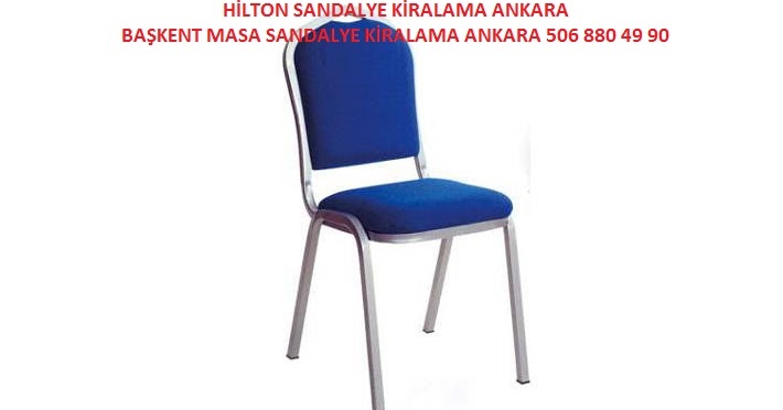 Kiralik Hilton Sandalye Baskent Masa Sandalye Cadir Kiralama Ankara 506 880 49 90