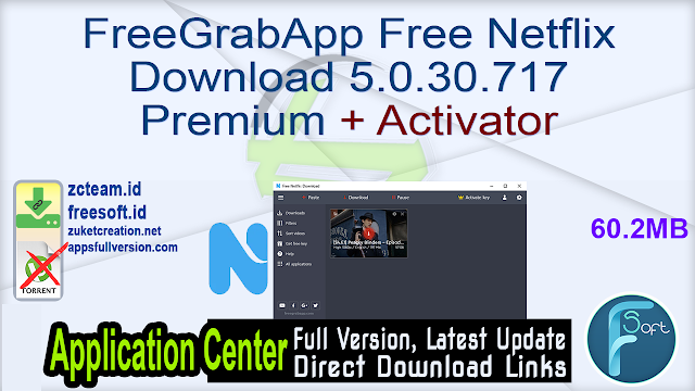 FreeGrabApp Free Netflix Download 5.0.30.717 Premium + Activator_ ZcTeam.id