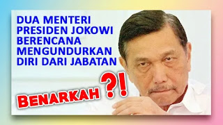 Dua Menteri Jokowi Berencana Mengundurkan Diri Dua Menteri Jokowi Berencana Mengundurkan Diri