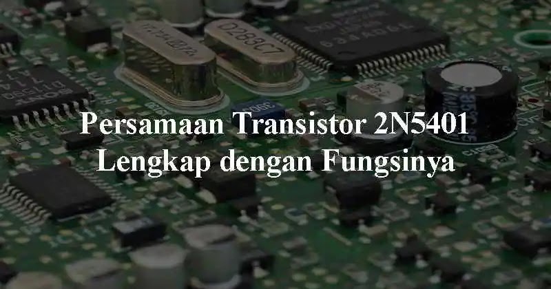Persamaan Transistor 5401
