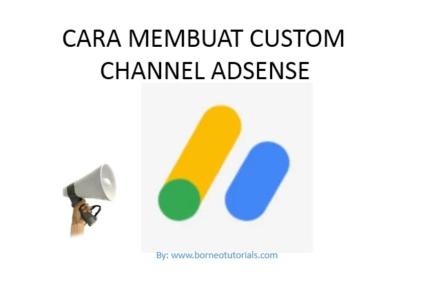 Cara Membuat Saluran Khusus Adsense (Custom Channel) Agar Iklan Maksimal -  Borneotutorials.blogspot.com