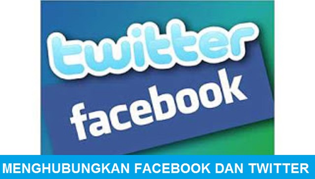 Cara Menghubungkan Facebook dengan Twitter Cara Menghubungkan Facebook dengan Twitter