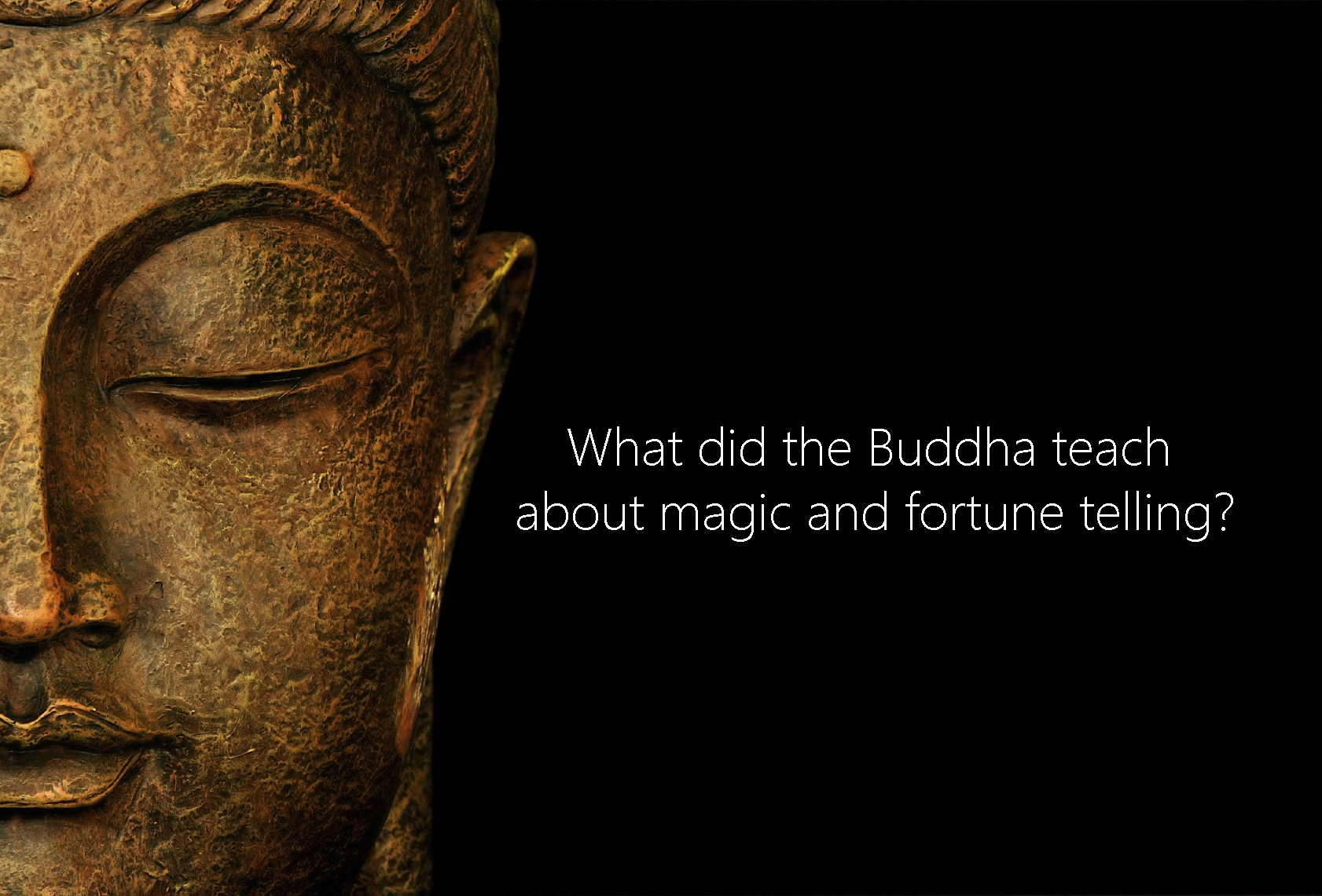 What did the Buddha teach about magic and fortune telling? Heal