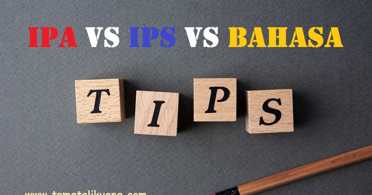 Tips memilih jurusan ipa ips atau bahasa