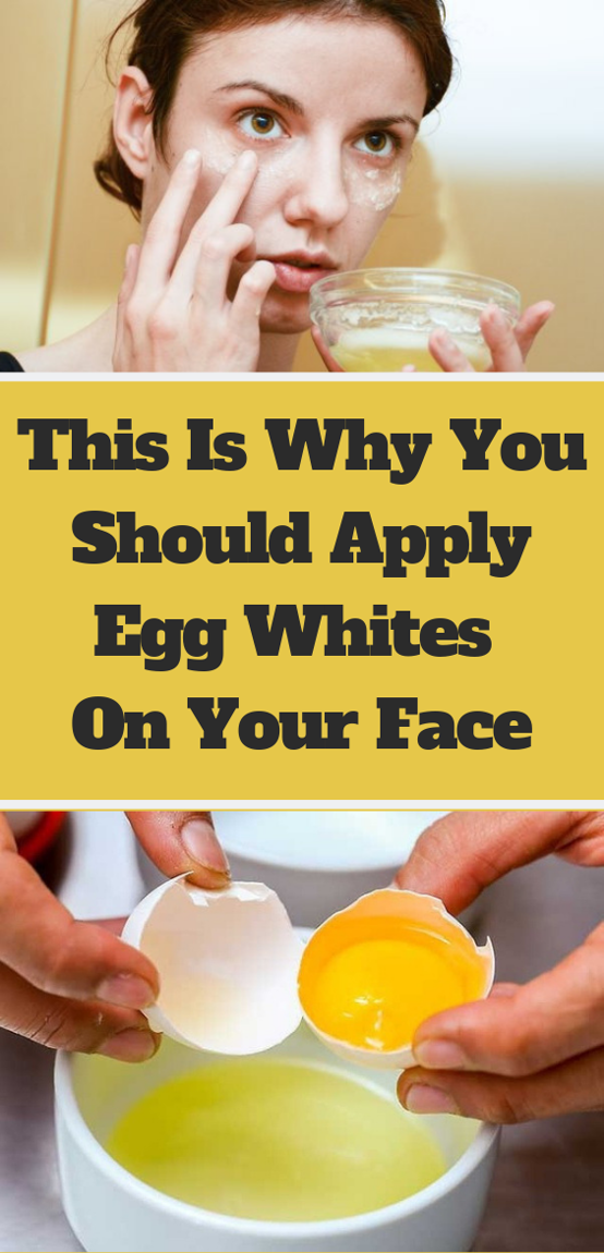 This Is Why You Should Apply Egg Whites On Your Face ! Healthy Longue 200