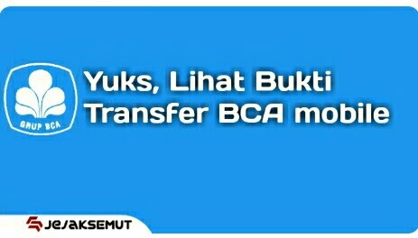 Begini Cara Cek Riwayat Bukti Transfer Bca Mobile Jejaksemut
