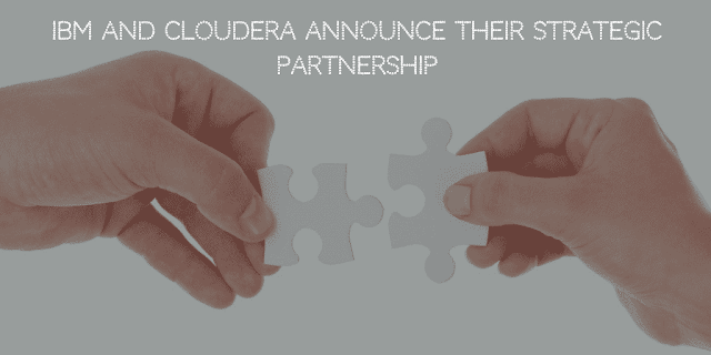 IBM and Cloudera Announce their Strategic Partnership for advanced data and AI solutions