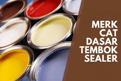 13 Merk Cat Dasar Tembok Sealer Berkualitas Terbaik Merk Cat Dasar Tembok