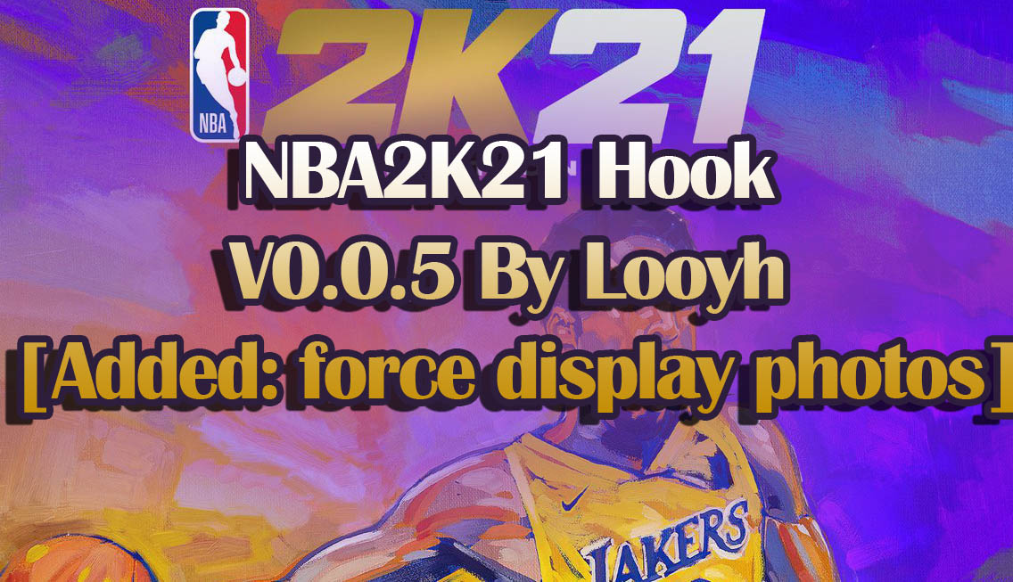 NBA2K21 Hook V0.0.5 By Looyh [Added force display photos] [FOR 2K21]