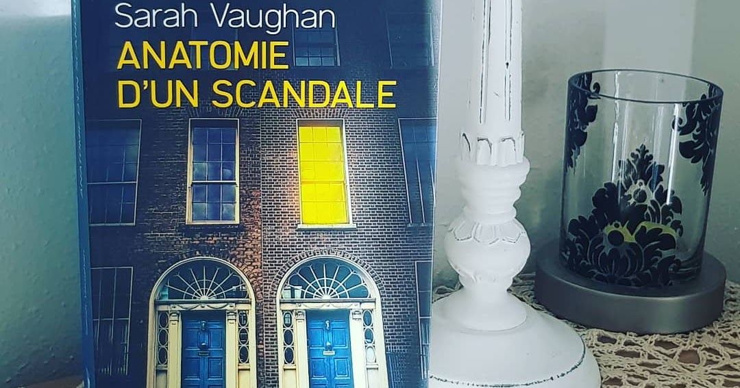 Anatomie D Un Scandale Histoire Vraie Marie Loves Books: Anatomie d'un scandale - Sarah Vaughan