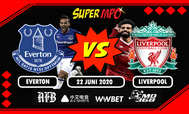 PREDIKSI EVERTON VS LIVERPOOL 22 JUNI 2020