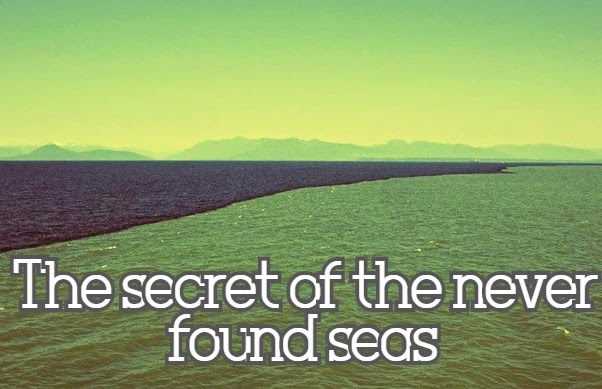 The secret of the never found seas