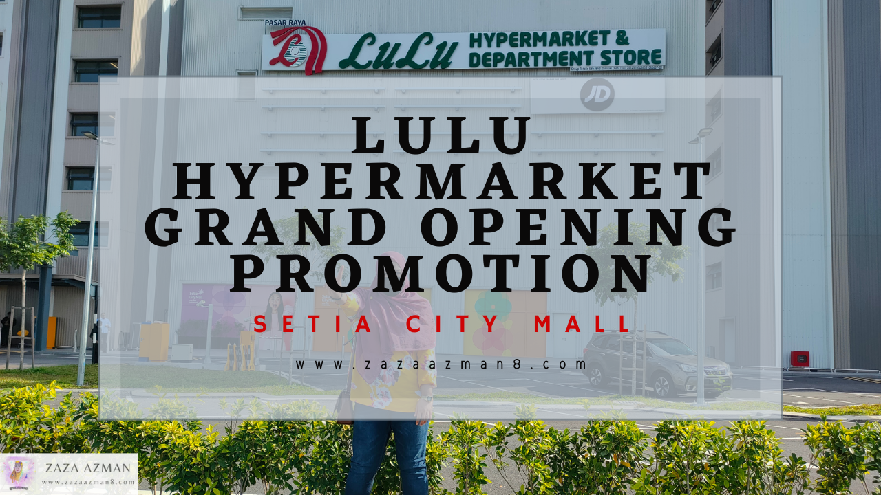 Lulu Hypermarket 3rd Stores Grand Opening Promotions In Setia City Mall Setia Alam Selangor