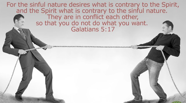   For the flesh desires what is contrary to the Spirit, and the Spirit what is contrary to the flesh. They are in conflict with each other, so that you are not to do whatever you want. 