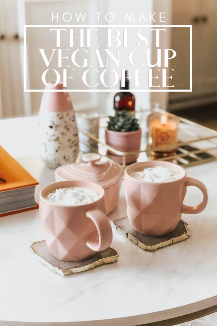 How To Make The Ultimate Cup Of Vegan Coffee What Wegan Did Next