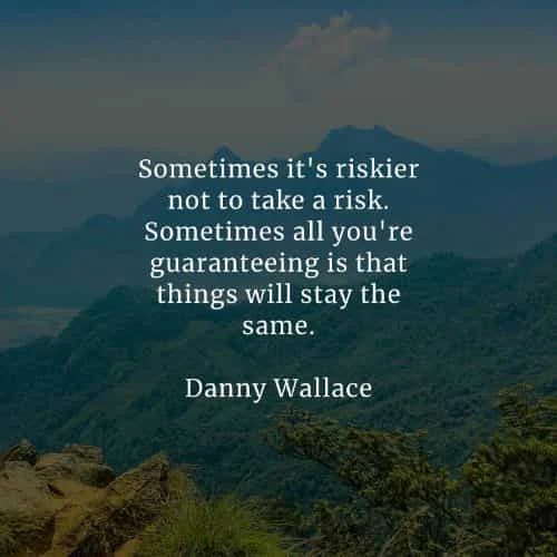Taking risk quotes that'll help you achieve your goals