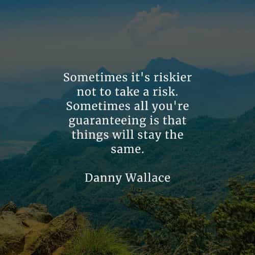Taking risk quotes that'll help you achieve your goals Taking risk quotes that'll help you achieve your goals