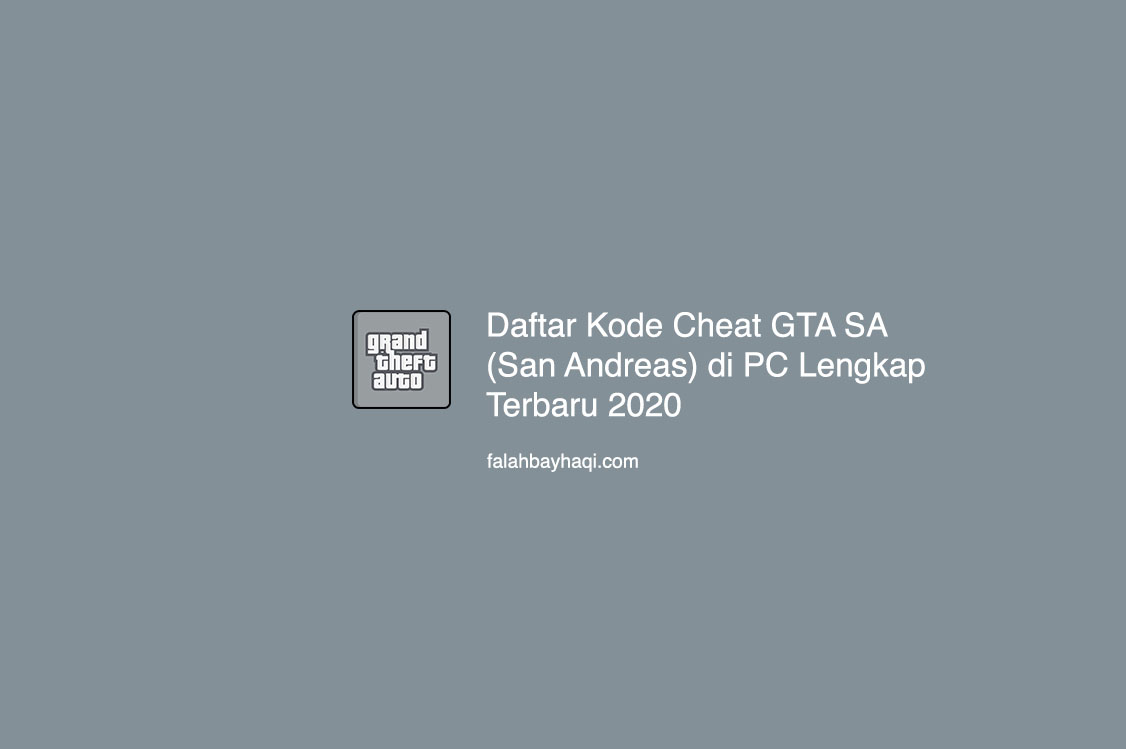 Daftar Kode Cheat GTA SA (San Andreas) di PC Lengkap Terbaru 2020