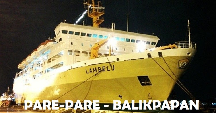 √ Jadwal Kapal Pelni ParePare Balikpapan Bulan Maret 2020