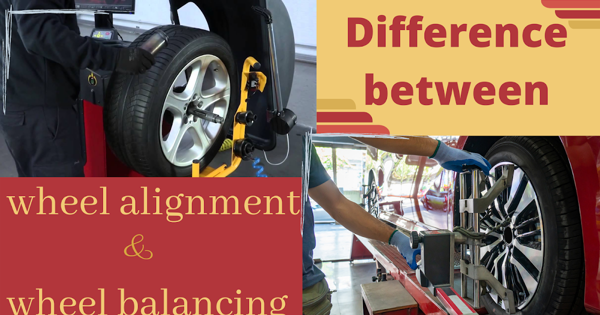 WHAT IS THE DIFFERENCE BETWEEN WHEEL ALIGNMENT VS WHEEL BALANCING?