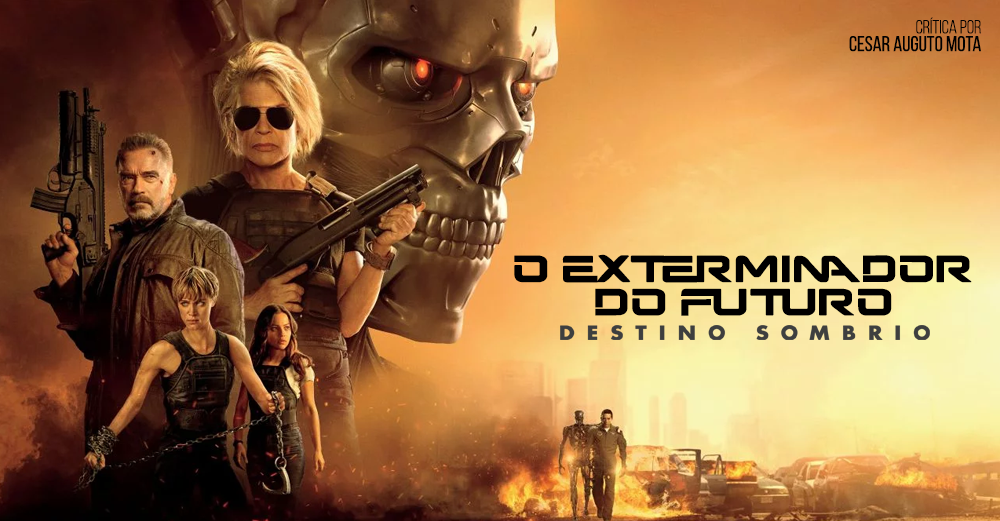 CRÍTICA O Exterminador do Futuro Destino Sombrio