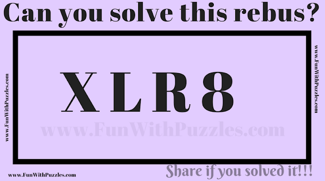 XLR8 | Can you solve this Rebus Puzzle?