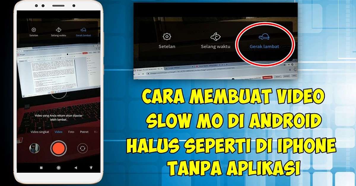 Cara Membuat Video Slow Mo Di Android Seperti Di Iphone Tanpa Aplikasi Rumah Multimedia Cara Membuat Video Slow Mo Di Android Seperti Di Iphone Tanpa Aplikasi Rumah Multimedia